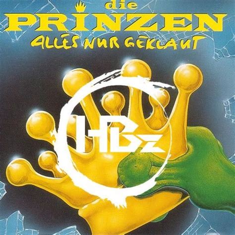 Entschuldigung , das hab ich mir erlaubt. Die Prinzen - Alles nur geklaut (HBz Remix) by HBz | Free ...