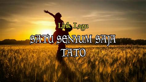 Posted by lirik lagu mania. TATO - Satu senyum Saja / lirik - YouTube