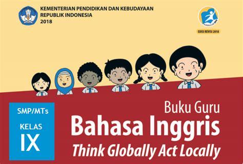 Selain itu juga dapat menjadi panduan bagi guru dan pedoman bagi peserta didik untuk melaksanakan pembelajaran di kelas. Buku Guru Kelas 9 SMP/MTs Kurikulum 2013 Revisi Tahun 2018 ...