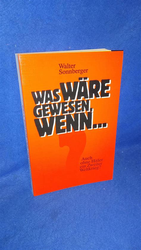 View all was gewesen wäre pictures (9 more). Was wäre gewesen, wenn... Auch ohne Hitler ein Zweiter ...