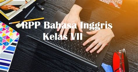 Rencana pelaksanaan pembelajaran (rpp) smp : Contoh RPP K13 Bahasa Inggris SMP Kelas VII Chapter 2: It's Me | Dwi Apura Meity