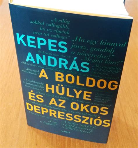 + 27 27 more images. Kepes András A Boldog Hülye És Az Okos Depressziós / 78 ...