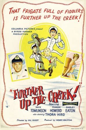 Up the creek is een 1958 britse comedy film geschreven en geregisseerd door val guest die starred david tomlinson de opvolger verder up the creek werd later uitgebracht in hetzelfde jaar, met frankie howerd het ^ up the creek beoordeling. Lionel Jeffries movie posters