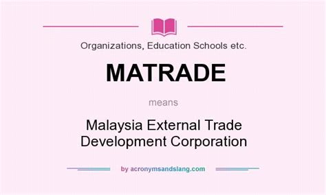 Malaysia external trade development corporation. What does MATRADE mean? - Definition of MATRADE - MATRADE ...