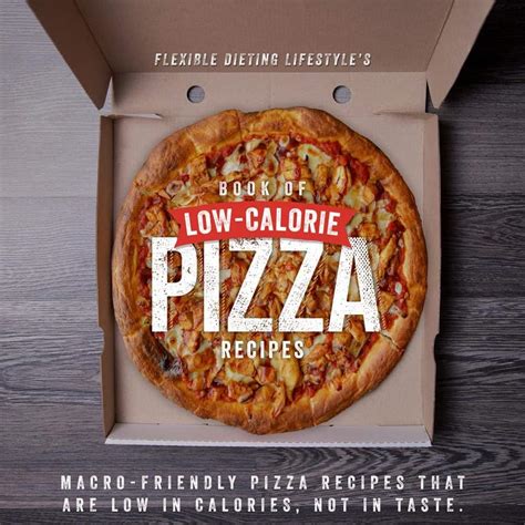 Maybe you would like to learn more about one of these? Low Calorie Pizza Recipe Book - The Flexible Dieting Lifestyle