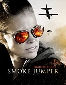 This is a rugged type of firefighter who jumps out of airplanes directly into the flames. Amazon.com: Smoke Jumper: Brooke Burns, Rick Ravanello ...