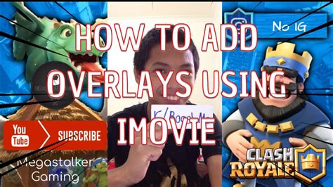 Also, ensure the right file format is selected for compatibility concerns. How I add overlays using iMovie (for Clash Royale videos ...