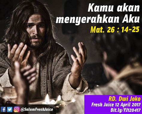 18 dia menubuatkan dan menunjukkan kepada yohanes dengan sebuah tanda, bahwa yudas akan mengkhianati 36 dan memperingatkan petrus tentang penyangkalannya. Fresh Juice 12 April 2017 - Mat. 26:14-25 : Kamu akan ...