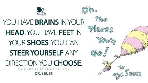 You have feet in your shoes. Oh, the Places You'll Go! Quotes - MagicalQuote