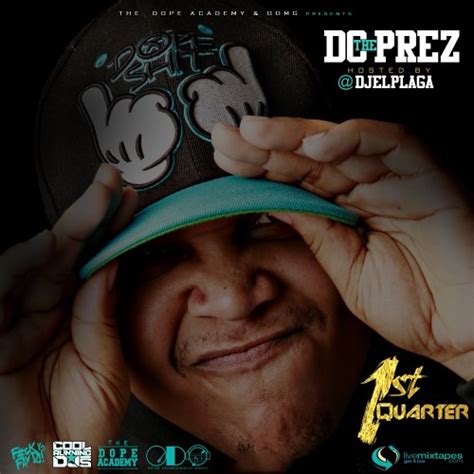 Contact el plaga on messenger. DC The Prez - 1st Quarter Mixtape Hosted by El Plaga