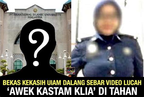 Kastam pegawai arina razif viral video. Bekas kekasih UIAM dalang sebar video lucah 'Awek Kastam ...