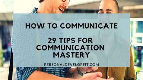 How To Communicate Effectively (29 Tips For Mastering Communication)