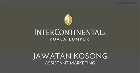 Pembantu awam (penyelenggara rumah rehat dewan bandaraya kuala lumpur) gred h11 (kontrak penjualan dokumen tender dan sebutharga dewan bandaraya kuala lumpur. InterContinental Kuala Lumpur - Assistant Marketing ...