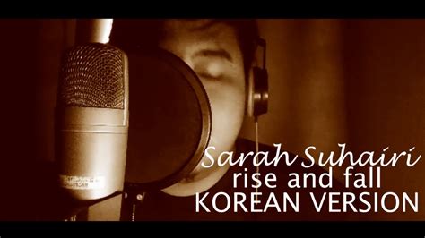 Sarah suhairi rise & fall. Sarah Suhairi Rise & Fall Korean Version - YouTube