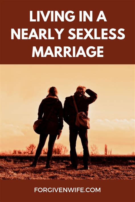 As you can see in the list above, a sexless marriage is often caused by serious relationship problems. Living in a Nearly Sexless Marriage | The Forgiven Wife ...