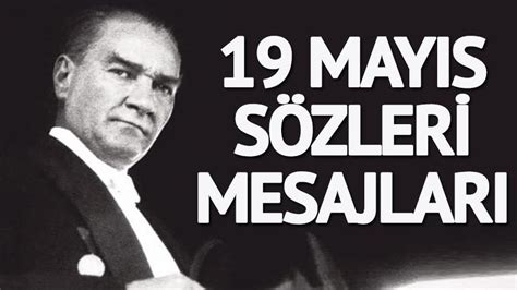 Atatürk'ün 19 mayıs ile ilgili sözleri. 19 Mayıs kutlu olsun! 19 Mayıs Atatürk'ü Anma Gençlik ve ...