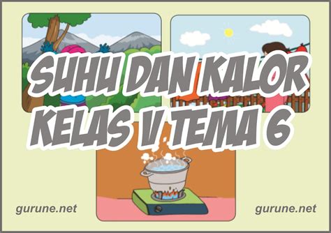 Mendemonstrasikan kegiatan untuk membedakan suhu dan kalor, mendiskusikan perubahan suhu benda dengan konsep kalor dilepaskan dan kalor diterima oleh benda, memahami perbedaan suhu dan kalor. Perbedaan Suhu Dan Panas Tema 6 Kelas 5 - Dunia Sekolah ID