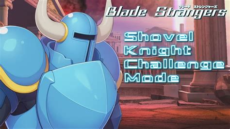 Here are some basics of blade strangers you'll need to fight your way up the ranks: Blade Strangers: Shovel Knight Challenge Mode - YouTube