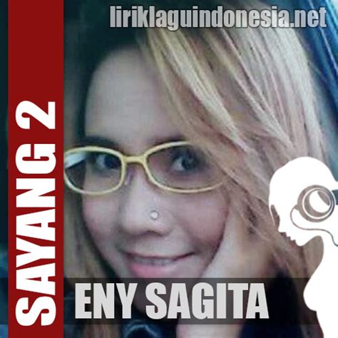 Lirik sayang 2 oleh sarah brillian. Lirik Lagu Eny Sagita - Sayang 2