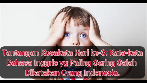 Supaya anak faham 'kod' bahasa tu secara penuh dan tak keliru. Tantangan Kosakata Hari ke-3: Kata Bahasa Inggris yg ...