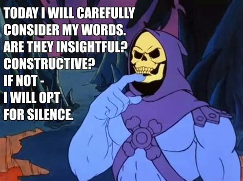 List 16 wise famous quotes about skeletor: Skeletor is Love | Skeletor quotes, Weird words, Skeletor