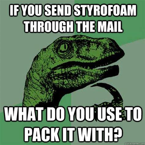 Sending money through the mail comes with a lot of security risks. If you send Styrofoam through the mail What do you use to ...