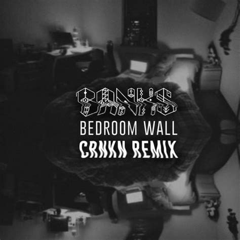 Check spelling or type a new query. BANKS | BEDROOM WALL (CRNKN REMIX) | RELAUX