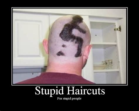 Discover and share the best. Stupid Haircuts | Haircut funny, Hair humor, Weird haircuts