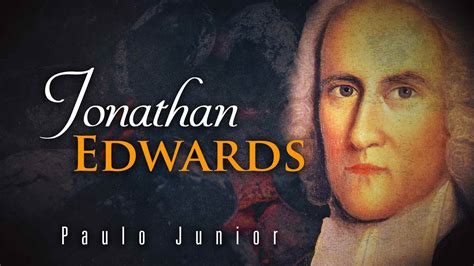 His father was reverend timothy edwards and his mother, esther, was the daughter of another puritan clergyman. Jonathan Edwards - Paulo Junior - Defesa do Evangelho