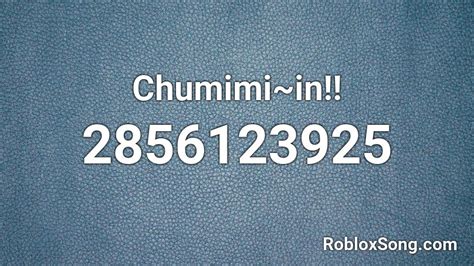 Maybe you would like to learn more about one of these? Chumimi~in!! Roblox ID - Roblox music codes