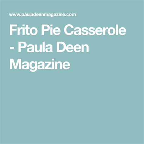 In a large skillet, cook beef and onion over medium heat until meat is no longer pink; Frito Pie Casserole - Paula Deen Magazine | Recipe | Frito ...