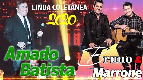 Música romântica nacional da cantora ivete sangalo. AMADO BATISTA & BRUNO & MARRONE - AS MELHORES 2020 ...