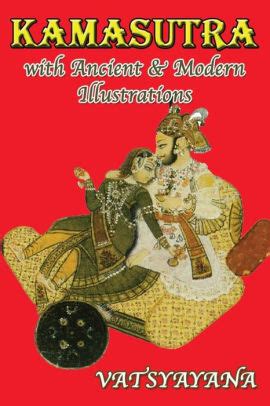 Very comprehensive book about kama sutra, the ancient art of lovemaking. Kamasutra with Ancient & Modern Illustrations by ...