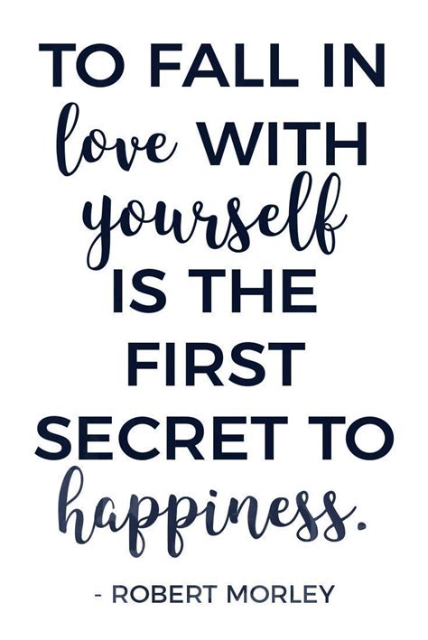 I fell in love with this journey called life and i am loving every second, i am happy all day. the key to feeling happy is to believe in yourself and in the things that you can do, that is true. Fall in love with yourself and embrace happiness. Here are 26 inspiring self-love quotes to help ...