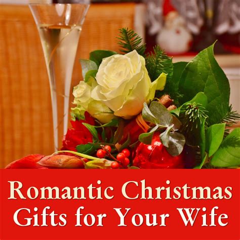 Christmas gifts for your wife holiday presents for your special lady. Christmas Gifts for a Wife That are Romantic