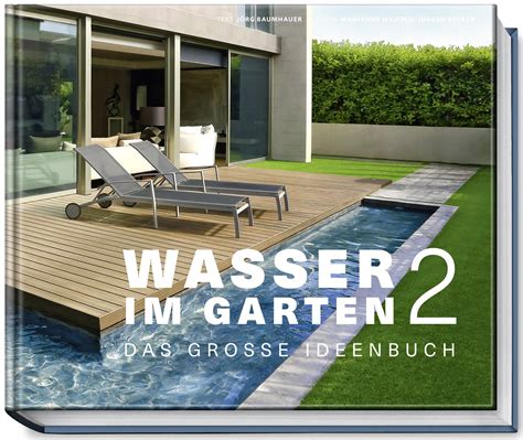 Unser garten ist eigentlich gar nicht so optimal geschnitten, um einen pool dort unterzubekommen. Wasser im Garten 2. Das große Ideenbuch