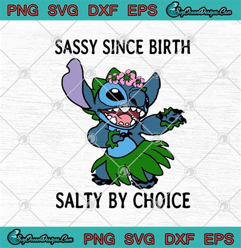 ✅ download free mono or multi color vectors for commercial use. Stitch Sassy Since Birth Salty By Choice Funny SVG PNG EPS ...