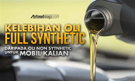Cover_Kelebihan_Oli_Full_Synthetic_Daripada_Oli_Non_Sytnhetic_Untuk_Mobil_Kalian - AutonetMagz ...