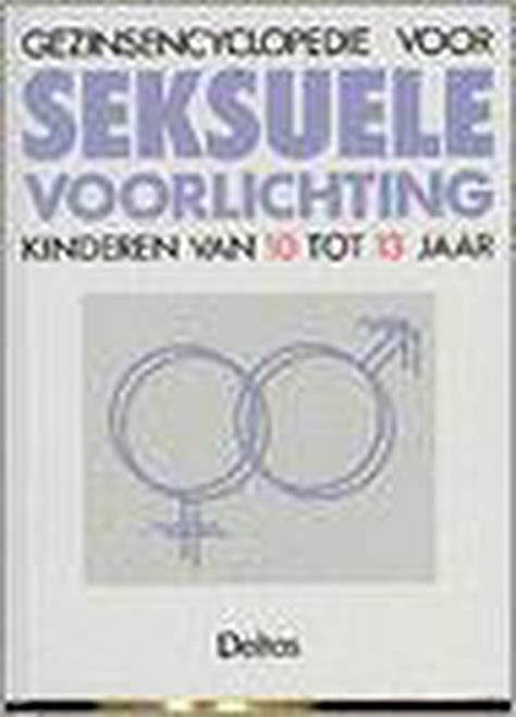 Praten met uw kind over sexting en grooming op opvoeden.nl staat ook informatie. bol.com | Gezinsencyclopedie voor seksuele voorlichting 10 ...
