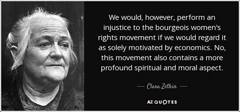 She was a little woman, frail and even sickly looking, but with a noble face and beautiful eyes that radiated intelligence; Clara Zetkin quote: We would, however, perform an ...