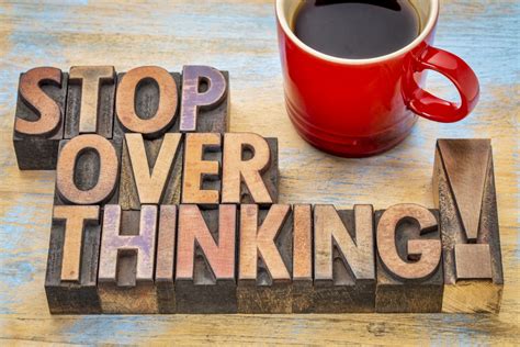 Surely you bring a lot of accumulated mental tension, so take a little pressure off the matter and simply accept ok, i'm. 5 Ways to Stop Overthinking - Amanda Itzkoff, MD