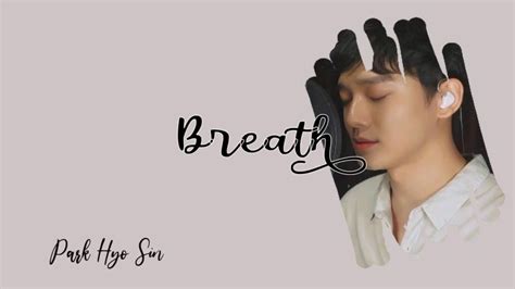 Popgasapark hyo shinbreath, english, 숨, kpop, lirik lagu, lyrics, park hyo shin, translation3 comments. Park Hyo Sin - Breath (Cover By Chen) (Lyrics) - YouTube