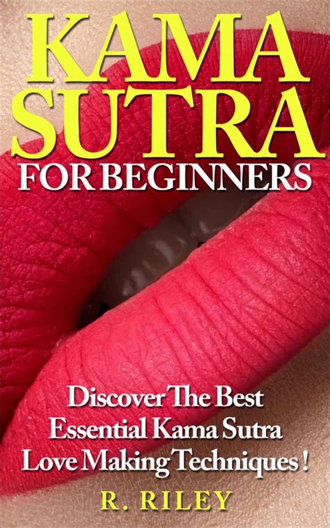 She lectures on the kama sutra and is an acknowledged authority on eastern erotology. Kama Sutra For Beginners by R. Riley | Books That Will ...
