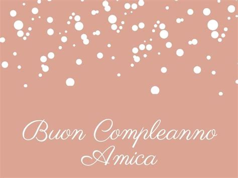 Maybe you would like to learn more about one of these? Buon Compleanno Amica Mia Gif : Auguri Di Buon Compleanno ...