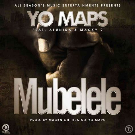 Maybe you would like to learn more about one of. Yo Maps ft. Afunika & Macky2 - "Mubelele" - Zambian Music Blog
