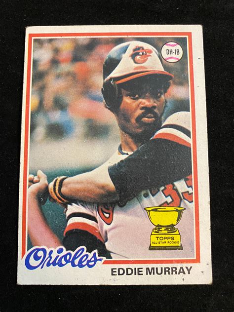 Check out if we can find the eddie murray rookie card. Lot - (EX) 1978 Topps Eddie Murray Rookie #36 Baseball Card - HOF - Baltimore Orioles