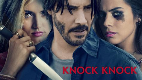 A pair of femme fatales wreak havoc on the life of a happily married man. Knock Knock (2015) - Netflix Nederland - Films en Series ...