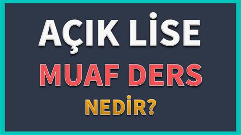 Açık öğretim lisesi ve mesleki açık öğretim lisesi hakkında duyuruları bu forum üzerinden öğrenebilirsiniz. Açık Lise Muaf Ders Nedir? - YouTube