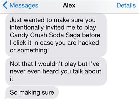 The woman you like will get to know you by getting to know your sense of humor. I Invited My Friends to Play 'Candy Crush' and Now I Have ...