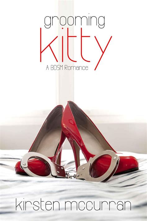 Book breaks is the perfect app for. Read Grooming Kitty: A BDSM Romance by Kirsten McCurran ...